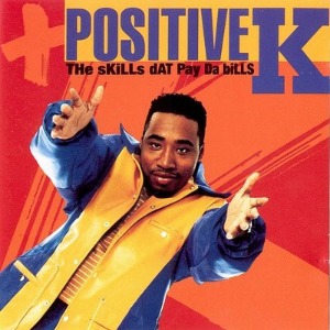 Positive K / The Skills Dat Pay Da Bills