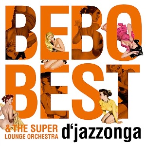 Bebo Best &amp; The Super Lounge Orchestra / D&#039;jazzonga