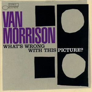 Van Morrison / What&#039;s Wrong With This Picture? (홍보용)