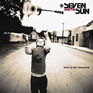 Seven And The Sun / Back To The Innocence