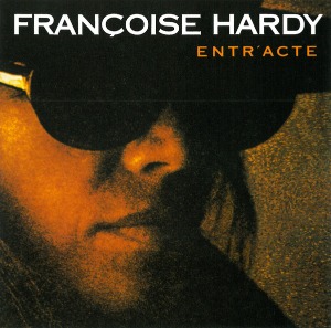 Francoise Hardy / Entr&#039;acte