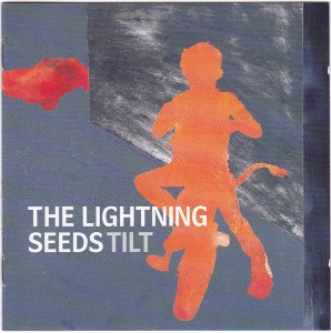 The Lightning Seeds / Tilt