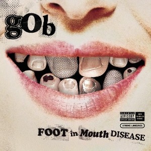 Gob / Foot In Mouth Disease