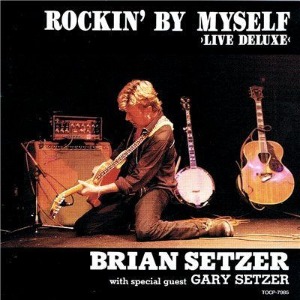 Brian Setzer with special guest Gary Setzer / Rockin&#039; By Myself
