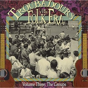 V.A. / Troubadours Of The Folk Era – Volume One