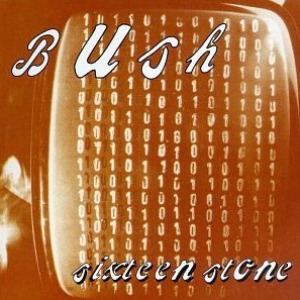 Bush / Sixteen Stone