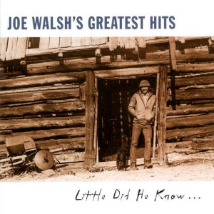 Joe Walsh / Greatest Hits: Little Did He Know