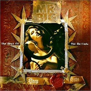 Mr. Big / Deep Cuts - The Best Of The Ballads