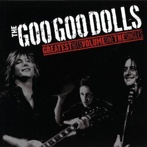 Goo Goo Dolls / Greatest Hits Vol.1 - The Singles