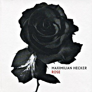 Maximilian Hecker / Rose (SPECIAL PACKAGE, DIGI-BOOK)