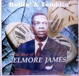 Elmore James / Rollin&#039; &amp; Tumblin&#039;: The Best of Elmore James