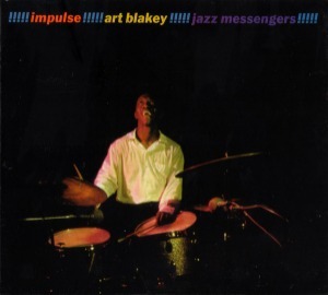 Art Blakey And The Jazz Messengers / !!!!! Impulse !!!!! Art Blakey !!!!! Jazz Messengers !!!!!