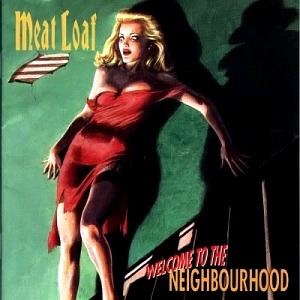 Meat Loaf / Welcome To The Neighbourhood