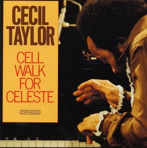 Cecil Taylor / Cell Walk For Celeste