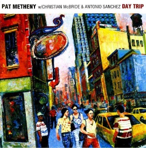 Pat Metheny / Day Trip (with Christian McBride, Antonio Sanchez)