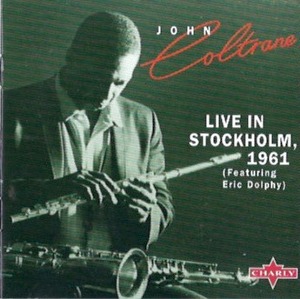 John Coltrane featuring Eric Dolphy / Live In Stockholm, 1961