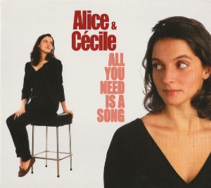 Alice &amp; Cecile / All You Need Is A Song