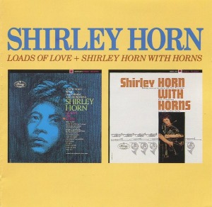 Shirley Horn / Loads Of Love + Shirley Horn With Horns