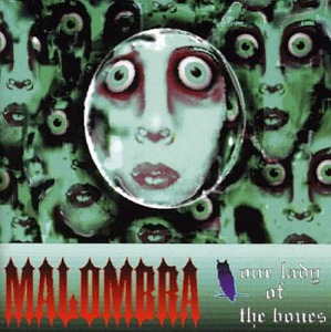 Malombra / Our Lady Of The Bones