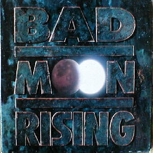 Bad Moon Rising / Bad Moon Rising