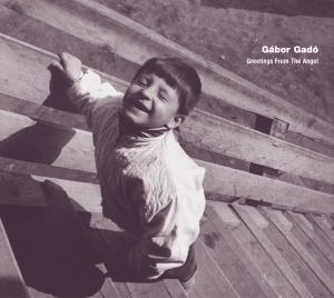 Gabor Gado / Greetings From The Angel (DIGI-PAK)