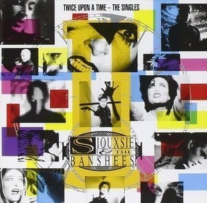 Siouxsie &amp; The Banshees / Twice Upon a Time - The Singles
