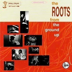 The Roots / From The Ground Up