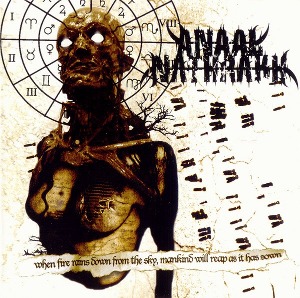 Anaal Nathrakh / When Fire Rains Down From The Sky, Mankind Will Reap As It Has Sown