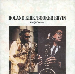 Roland Kirk &amp; Booker Ervin / Soulful Saxes