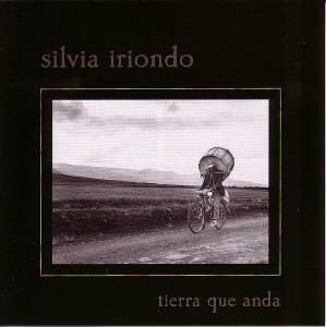 Silvia Iriondo / Tierra Que Anda