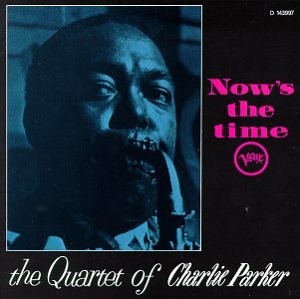Charlie Parker / Now&#039;s The Time