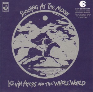 Kevin Ayers And The Whole World / Shooting At The Moon