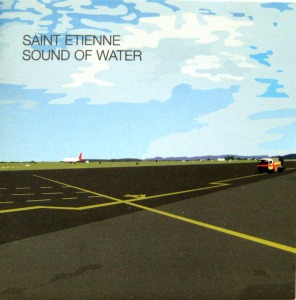 Saint Etienne / Sound Of Water