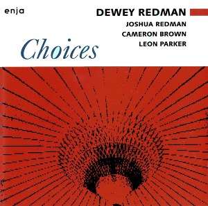 Dewey Redman / Joshua Redman With Cameron Brown / Leon Parker / Choices