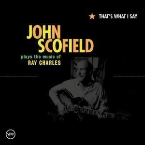 John Scofield / That&#039;s What I Say - Plays the Music of Ray Charles (미개봉)