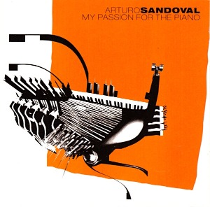 Arturo Sandoval / My Passion For The Piano