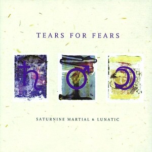 Tears For Fears / Saturnine Martial &amp; Lunatic