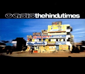 Oasis / The Hindu Times (SINGLE)