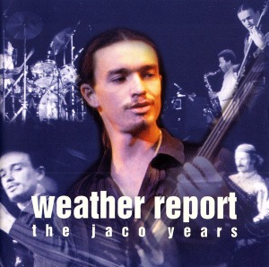 Weather Report / The Jaco Years