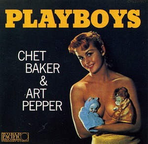 Chet Baker &amp; Art Pepper / Playboys (BONUS TRACKS)