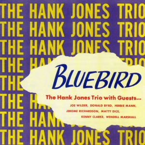 Hank Jones / Bluebird / The Hank Jones Trio With Guestes...