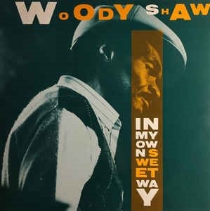 Woody Shaw / In My Own Sweet Way
