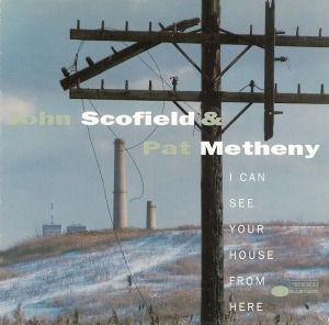 John Scofield &amp; Pat Metheny / I Can See Your House From Here (미개봉)