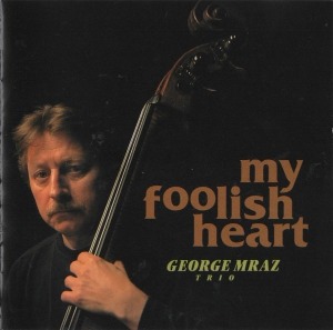 George Mraz Trio / My Foolish Heart