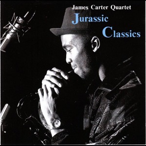 James Carter Quartet / Jurassic Classics