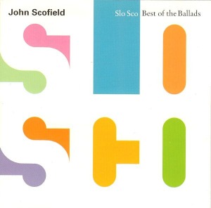John Scofield / Slo Sco: Best Of The Ballads