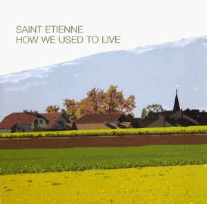 Saint Etienne / How We Used To Live (SINGLE)