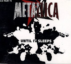 Metallica / Until It Sleeps (SINGLE, CD1)