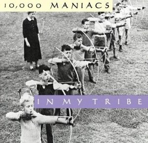 10,000 Maniacs / In My Tribe
