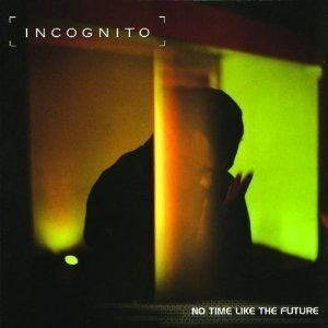Incognito / No Time Like The Future